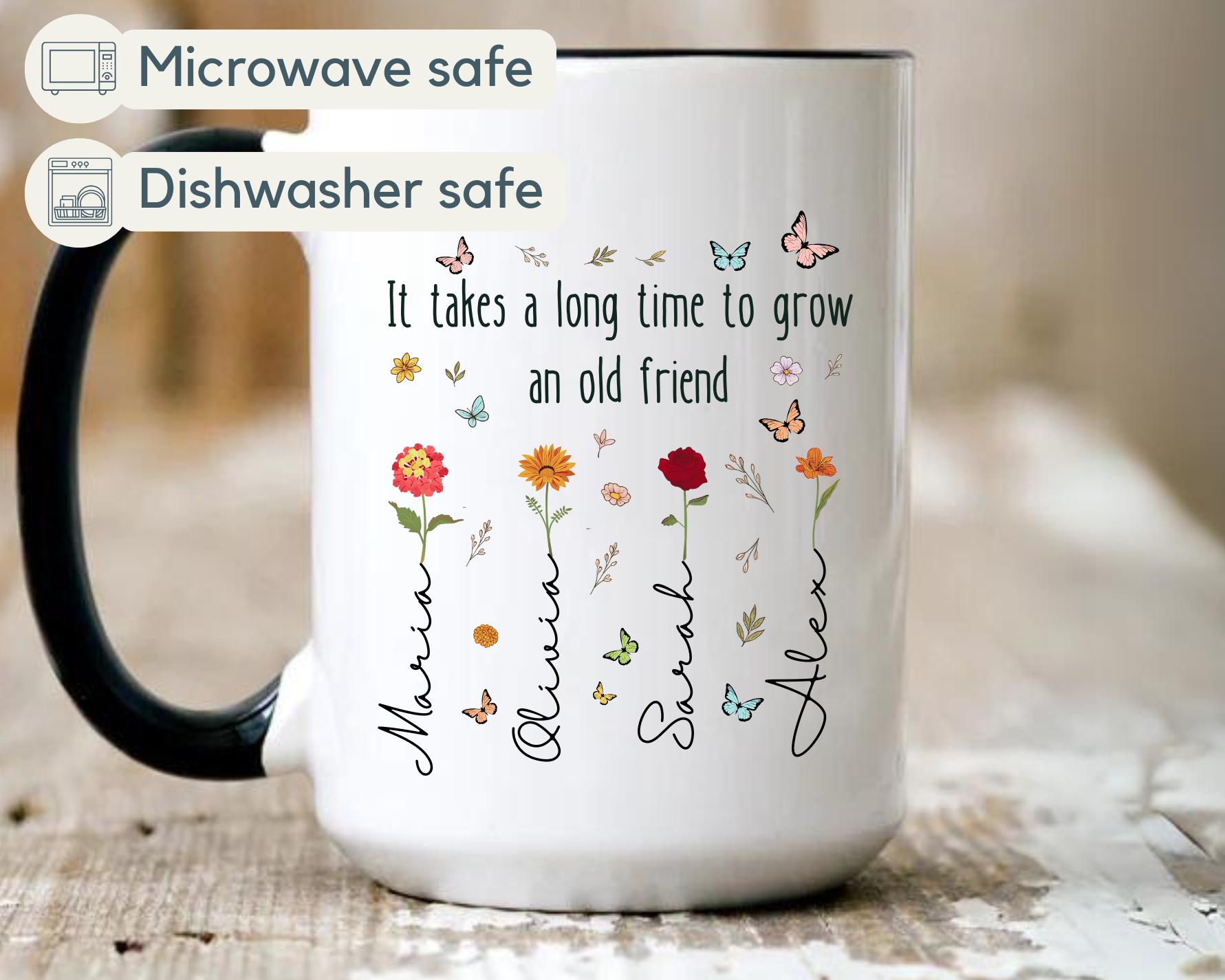 Custom Birth Flower Gift, It Takes A Long Time To Grow An Old Friend Mug, Best Friend Coffee Mug, Gift For Best Friends, Besties Gift