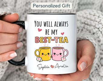 Custom Mug You'll Always Be My Best-Tea Coffee Mug Gift Personalized Best Friend Mug Gift, Funny Friendship Mug Gift, Sister Names Mug Gift