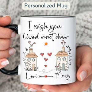 Custom I Wish You Lived Next Door Mug Gift Personalized Best Friend Mug Gift for Best Friend Lived Next Door Mug Gift Long Distance Friend