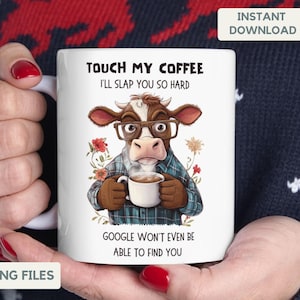 Touch my coffee I&#39;ll slap you so hard Mug Wrap Cow Funny Mug PNG Wrap Sublimation Template Design PNG gift 11oz 15oz Mug Instant download