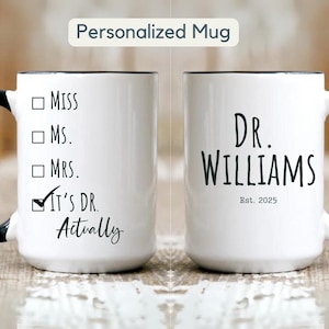Personalized It&#39;s Miss Ms Mrs Dr Actually Mug PHD Graduation Gift Future Doctor Mug Gift New Doctor Dr Actually Doctorate Gift doctorate mug