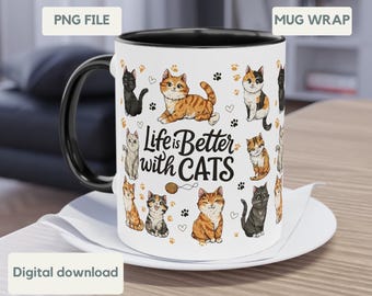 Life Is Better with Cats Mug Gift Wrap 11oz &15oz Cat Mug PNG 3D Mug Wrap Cat Lover Mug Cute Cat Mug PNG Sublimation Design Instant download