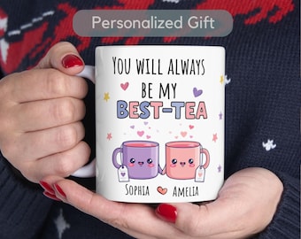 Custom You'll Always Be My Best-Tea Mug Gift Personalized Bestie Gift for Best Friend Mug Sister Funny Pun Friendship Gift Forever Mug Gift