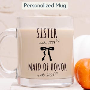 Personalized Sister Wedding Gift Mug Bridal Shower Gift Glass Proposal Custom Year Established Maid of Honor Proposal Gift Sister Maid Honor