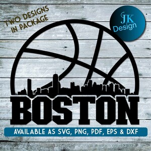 May include: Black and white silhouette of the Boston skyline with a basketball graphic behind it. The text "BOSTON" is below the skyline. The text "TWO DESIGNS IN PACKAGE" is in the top left corner. The text "JK Design" is in the top right corner. The text "AVAILABLE AS SVG, PNG, PDF, EPS & DXF" is at the bottom of the image.