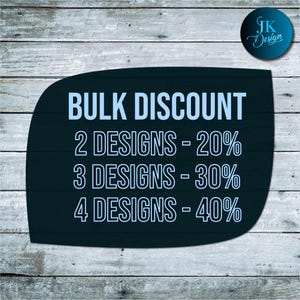 May include: A black sign with white text on a wood background. The sign says "BULK DISCOUNT" and lists discounts for 2, 3, and 4 designs. The discounts are 20%, 30%, and 40% respectively.