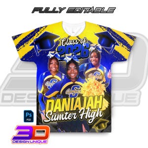 May include: A fully editable t-shirt featuring a design for the Class of 2026. The shirt is predominantly blue and yellow, with images of cheerleaders and the text "Daniajah Sumter High". The design includes graduation caps and the words "Fully Editable".