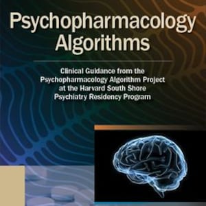 May include: Book cover with a blue brain illustration and the title "Psychopharmacology Algorithms: Clinical Guidance from the Psychopharmacology Algorithm Project at the Harvard South Shore Psychiatry Residency Program" by David N. Osser.