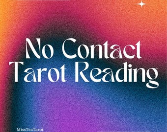 No Contact Tarot Reading / Detailed, Intuitive, Accurate