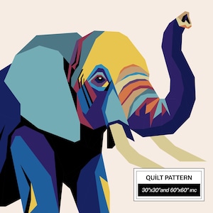 May include: A colorful geometric illustration of an elephant in shades of blue, yellow, and purple. The elephant has large tusks and a raised trunk. The image includes the text "QUILT PATTERN" and measurements of 30"x30" and 60"x60" inc.