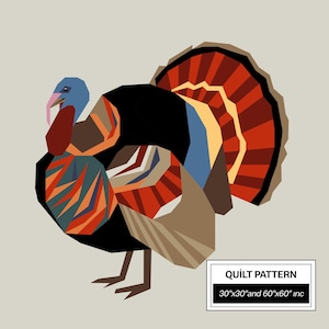 May include: A geometric illustration of a turkey in shades of black, brown, red, orange, blue, and tan. The turkey has a large, fanned tail and a blue head. The image includes the text "QUILT PATTERN" and measurements of 30"x30" and 60"x60" inc.
