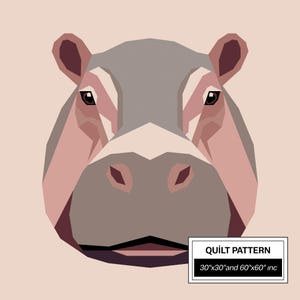 May include: A geometric illustration of a hippo's face in shades of gray, pink, and brown. The hippo's eyes are dark brown, and the background is a light pink. The image includes a white rectangle with the text "QUILT PATTERN" and measurements of 30"x30" and 60"x60" inc.