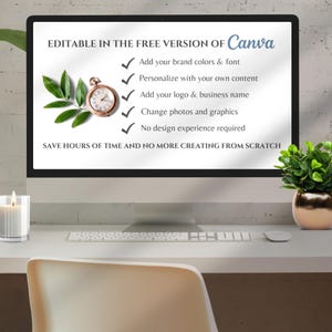 Może przedstawiać: Monitor komputerowy wyświetlający tekst: EDITABLE IN THE FREE VERSION OF Canva, Add your brand colors & font, Personalize with your own content, Add your logo & business name, Change photos and graphics, No design experience required, SAVE HOURS OF TIME AND NO MORE CREATING FROM SCRATCH. Na ekranie widoczny jest mały złoty zegarek kieszonkowy oraz zielone liście.