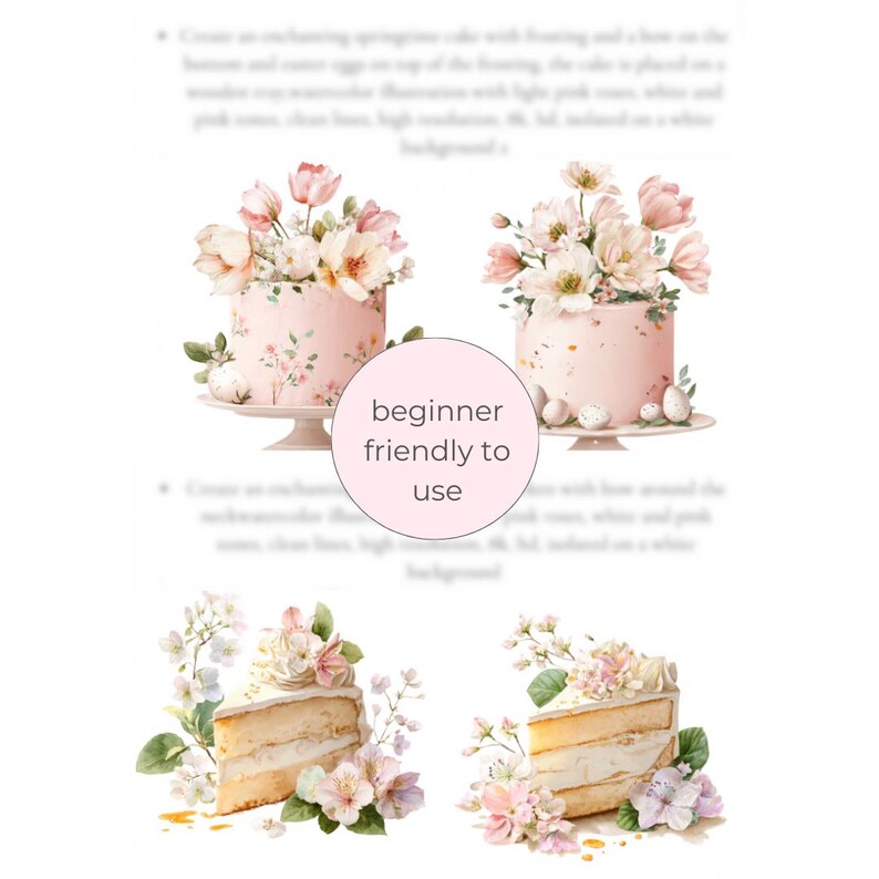 May include: Watercolor illustrations of cakes decorated with flowers. Two cakes are round and pink, adorned with white and pink flowers. Two slices of cake are also shown, decorated with flowers. The text "beginner friendly to use" is in a pink circle.