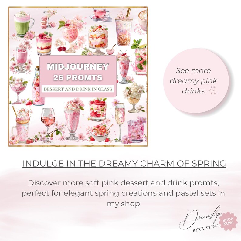 May include: A collection of pink desserts and drinks in glasses, with floral accents. The image includes text that says "MIDJOURNEY 26 PROMTS DESSERT AND DRINK IN GLASS". A pink circle says "See more dreamy pink drinks".