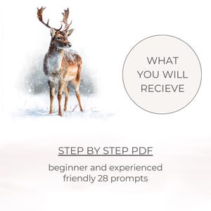 May include: Watercolor painting of a deer in a snowy landscape. The image includes text that reads "WHAT YOU WILL RECIEVE" and "STEP BY STEP PDF beginner and experienced friendly 28 prompts".