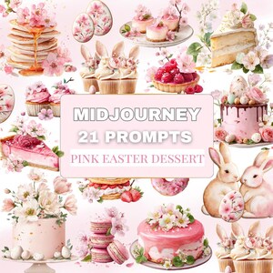 May include: A collection of watercolor illustrations featuring pink Easter desserts. The image includes cakes, cupcakes, macarons, and pancakes, decorated with flowers and Easter bunny ears. The text on the image reads "MIDJOURNEY 21 PROMPTS PINK EASTER DESSERT."