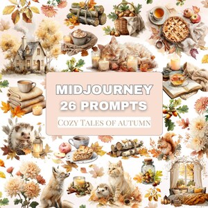 May include: A digital artwork with an autumnal theme, featuring illustrations of a house, animals, food, and fall foliage. Text on a central banner reads "MIDJOURNEY 26 PROMPTS COZY TALES OF AUTUMN."