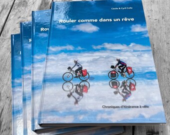 Rouler comme dans un rêve - Carnet de voyage à vélo