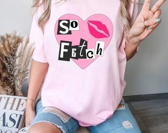 So Fetch Shirt: Mean Girls Inspired Graphic Tee