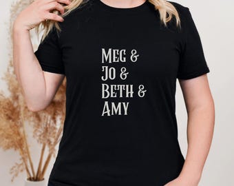 Little Women Shirt, Meg, Jo, Beth & Amy T-Shirt, Gift for Reader, Book Lover Gift, Classic Novel Gift, Literary Unisex Graphic Tee