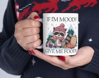 If I&#39;m Moody, Give Me Foody Mug | Funny Raccoon Lover Coffee Cup | Perfect Gift for Foodies | Cozy Winter Mug | Cute Christmas Gift