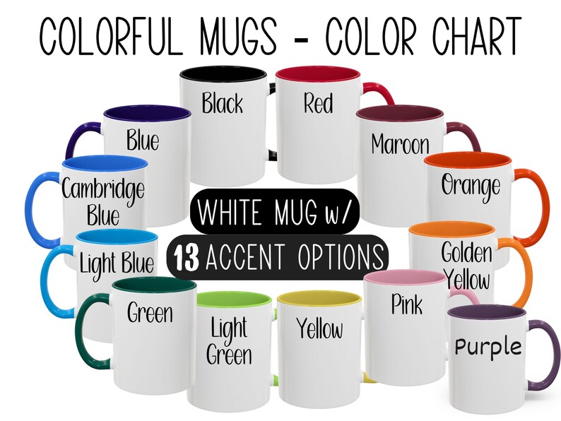 May include: Color chart showing 13 different accent color options for a white mug. The accent colors are: black, red, blue, maroon, Cambridge blue, light blue, green, light green, yellow, golden yellow, orange, pink, and purple.