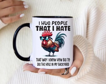 Taza divertida de gallo / Abrazo a las personas que odio / Taza de café sarcástica / Regalo divertido para amigos / Idea de regalo de broma peculiar