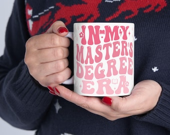 In My Masters Degree Era Mug | Fun Coffee Cup for Grad Students | Perfect Gift for Students and Academic Achievers