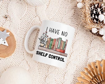 I Have No Shelf Control Mug | Funny Book Lover Coffee Cup | Bookworm Gift | Literary Pun Mug | Cute Reader Mug