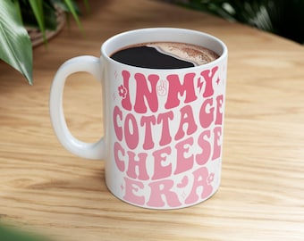 In My Cottage Cheese Era Mug | Fun and Quirky Retro-Inspired Gift for Dairy Lovers