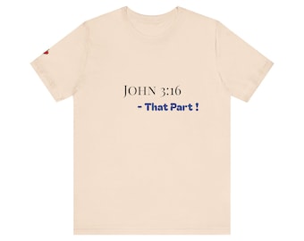 May include: A cream-coloured t-shirt featuring the text "JOHN 3:16 - That Part!" in black and blue. This casual t-shirt is suitable for everyday wear. The design is simple and text-based.