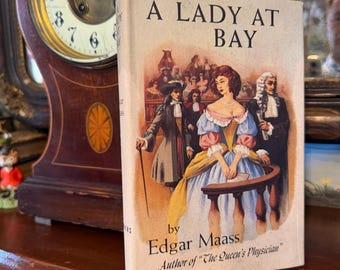 1953 A Lady at Bay Edgar Maass Hardcover Book w/ Dust Jacket Scribner Vintage Historical Novel