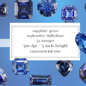 May include: A collection of 52 sapphire gems in various shapes, including round, square, heart, and marquise. The gems are a deep blue colour and are set against a light blue background. The text "sapphire gems september birthstone 52 images 300 dpi - 5 inch height commercial use" is displayed on a white rectangle.