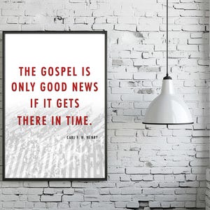 May include: A framed print with the text "THE GOSPEL IS ONLY GOOD NEWS IF IT GETS THERE IN TIME." in red. The print hangs on a white brick wall, with a white pendant light and a window visible.