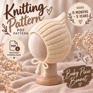 May include: A cream-colored knitted baby pixie bonnet with a ribbed texture and chin ties. The image includes text: Knitting Pattern, PDF Pattern, Instant Download, Sizes 0 Months - 5 Years, and Baby Pixie Bonnet.