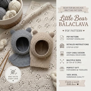 May include: A digital knitting pattern for a Little Bear Balaclava, featuring two knitted balaclavas with bear ears in gray and beige. The text includes PDF PATTERN, INSTANT DOWNLOAD, DETAILED INSTRUCTIONS, COZY CABLE DESIGN, ADORABLE BEAR EARS, MULTIPLE SIZES 6-12m & 12-24m, PERFECT GIFT FOR BABIES & TODDLERS, 100% WOOL, HANDMADE QUALITY, and KNIT WITH COZY LOVE.