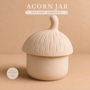 May include: A light beige ceramic jar shaped like an acorn with a textured cap and a smooth cylindrical base. The text ACORN JAR POTTERY TEMPLATE is visible at the top, and a circular badge labelled DIGITAL DOWNLOAD PDF is in the lower left corner.