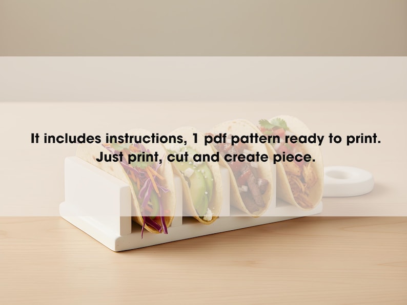 May include: A white taco holder containing four tacos with diverse fillings. The image includes text: "It includes instructions, 1 pdf pattern ready to print. Just print, cut and create piece."