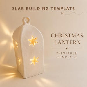 May include: A cream-colored ceramic lantern with star-shaped cutouts and a top loop handle. The text SLAB BUILDING TEMPLATE, CHRISTMAS LANTERN, and PRINTABLE TEMPLATE are displayed in brown font against a light beige background.