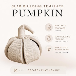 May include: A slab building template for a pumpkin, featuring a textured clay pumpkin model. Text includes SLAB BUILDING TEMPLATE PUMPKIN, PRINTABLE TEMPLATE A4 PDF, SLAB BUILDING FRIENDLY FOR ALL LEVELS, STEP BY STEP INSTRUCTIONS, and CREATE PLAY ENJOY.