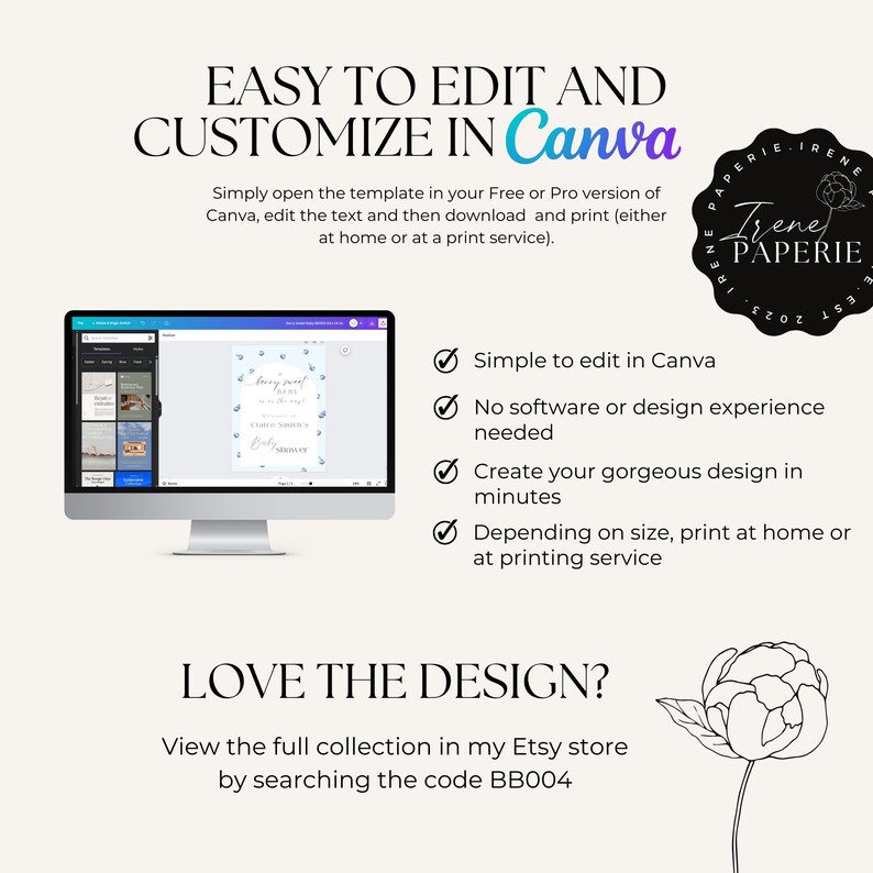 May include: A computer screen displaying a Canva design template for a baby shower invitation. The template features a blue and white color scheme with a delicate floral design. The text on the screen reads "Baby Shower". The image also includes a checklist of features, including "Simple to edit in Canva", "No software or design experience needed", "Create your gorgeous design in minutes", and "Depending on size, print at home or at printing service". The text "LOVE THE DESIGN?" is displayed below the computer screen, along with instructions to view the full collection in the Etsy store by searching the code BB004.