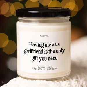 Haben Sie mich als Freundin Kerze, Valentinstag Freund Geschenk, lustige romantische Wohnkultur, Beziehung fWeihnachtsgeschenk, Sojakerze 9 Unze