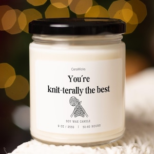 Knitting Candle, You&#39;re Knitterally The Best, Funny Gift For Knitters, Knitting Christmas Gift, Birthday Gift, Home Decor Soy Candle 90z
