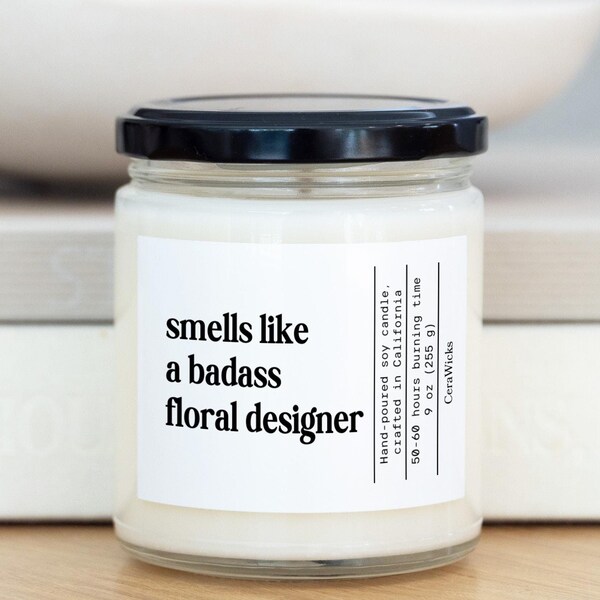 Badass Floral Designer Gift, Funny Candle Gift For Her, Gift For Him, Appreciation Gift, Christmas Gift, Girlfriend Gift, Soy Candle 9 oz