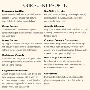 May include: A list of different scents with descriptions of their notes. The scents include Cinnamon Vanilla, Clean Cotton, Apple Harvest, Christmas Warmth, Peppered Passionfruit, Sea Salt + Orchid, Atlantis Whisper, Coconut Cream + Cardamom, White Sage + Lavender, and Unscented.