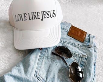 EMBROIDERED Christian Hat, Embroidered Trucker Cap, Love Like Jesus Hat, Christian Hat, Jesus Hat, Trendy Trucker Hat, Christian Trucker Hat