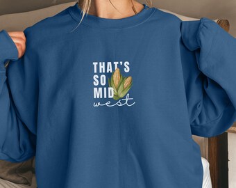 Midwest Sweatshirt Midwest Crew Neck Midwest Crewneck Midwest Hoodie Midwest Is Best Minnesota Sweatshirt Ohio Sweatshirt Indiana Sweatshirt