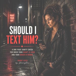 Pode incluir: Uma mulher de jaqueta de couro preta e jeans escuros olha para o celular em um beco escuro. O texto "SHOULD I TEXT HIM?" está em letras vermelhas grandes. A imagem também inclui o texto "TRUST YOUR GUT" e "SHORT CUTS by Sherry Raw."