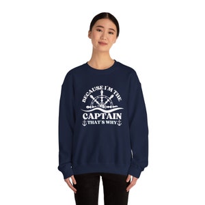Because am the captain that&#39;s why sweatshirt, Boat Captain Shirt, Sailing Shirt, Pontoon shirt